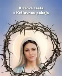 Krížová cesta s Kráľovnou pokoja - Mária Vicenová
