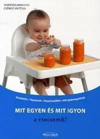 Mit egyen és mit igyon a csecsemő? - Ingeborg Hanreich, Viktória Csörgő