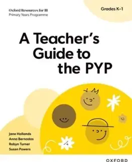 Oxford Resources for IB: A Teacher's Guide to the PYP (Grades K-1) - Anna Bernadas, Susan Powers, Robyn Turner, Jane Hollands