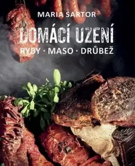 Domácí uzení – ryby, maso, drůbež - Maria Sartor
