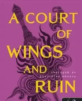 Tüskék és rózsák udvara 3: A Court of Wings and Ruin - Szárnyak és pusztulás udvara - Sarah J. Maasová