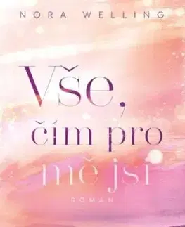 Vše, čím pro mě jsi - Nora Welling