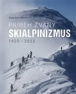 Príbeh zvaný skialpinizmus 1920 - 2022 - Stanislav Melek