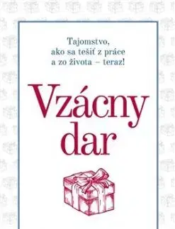 Vzácny dar (Tajomstvo, ako sa tešiť z práce a zo života - teraz!) - Spencer Johnson