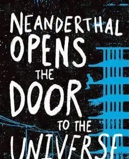Neanderthal Opens the Door to the Universe - Preston Norton