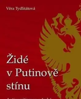 Židé v Putinově stínu - Tydlitátová Věra