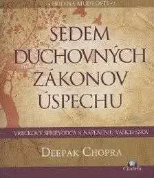 Sedem duchovných zákonov úspechu - Deepak Chopra