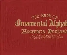 The Book of Ornamental Alphabets - F. G. DeLamotte, Alan Anderson