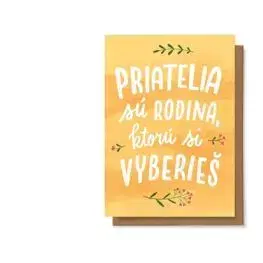 Priatelia sú rodina, ktorú si vyberieš