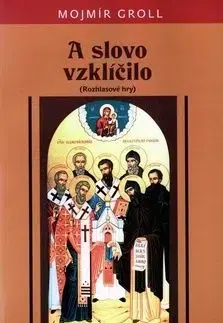 A slovo vzklíčilo - Mojmír Groll