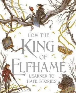 How the King of Elfhame Learned to Hate Stories (The Folk of the Air series) - Holly Black