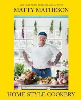 Matty Matheson: Home Style Cookery - Matty Matheson
