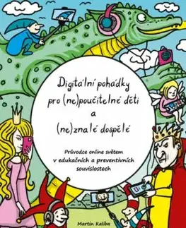 Digitální pohádky pro (ne)poučitelné děti a (ne)znalé dospělé - Petra Ambrožová, Martin Kaliba