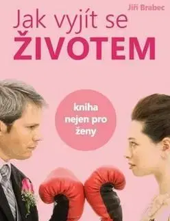 Jak vyjít se životem - Jiří Brabec