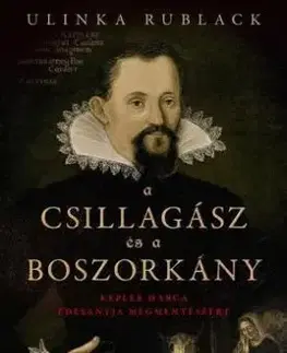 A csillagász és a boszorkány - Kepler harca édesanyja megmentéséért - Ulinka Rublack