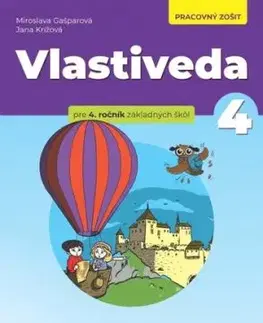 Vlastiveda pre 4.ročník ZŠ - pracovný zošit - Jana Krížová, Miroslava Gašparová