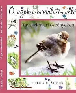 Ó, azok a csodálatos állatok! - Ágnes Telegdi