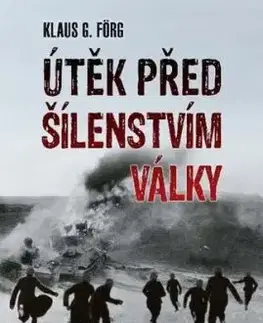 Útěk před šílenstvím války - Klaus G. Förg