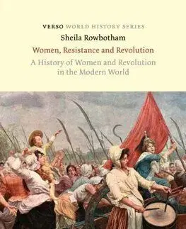 Women, Resistance and Revolution : A History of Women and Revolution in the Modern World - Sheila Rowbotham