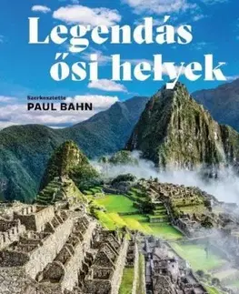 Legendás ősi helyek - Paul Bahn