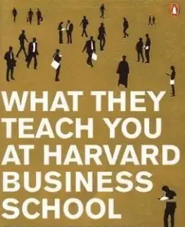What They Teach you at Harvard Business School - Delves Broughton Philip