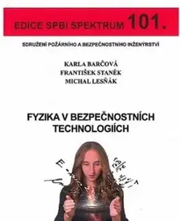 Fyzika v bezpečnostních technologiích (č. 101) - Karla Barčová, Michal Lesňák, František Staněk