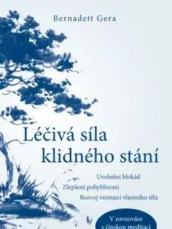 Léčivá síla klidného stání - Bernadett Gera