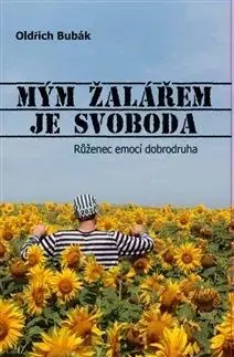 Mým žalářem je svoboda - Oldřich Bubák