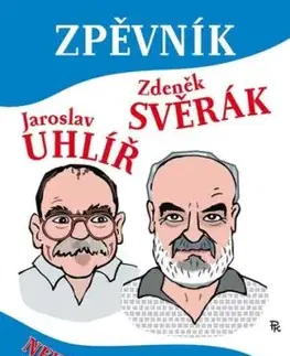 Zpěvník – Z. Svěrák a J. Uhlíř - Zdeněk Svěrák, Jaroslav Uhlíř, Pavel Kantorek