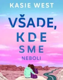 Všade, kde sme neboli - Kasie West