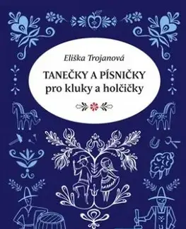 Tanečky a písničky pro kluky a holčičky - Eliška Trojanová