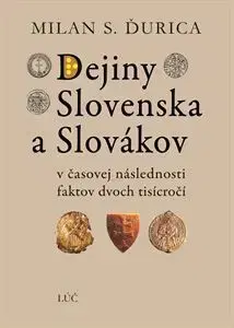 Dejiny Slovenska a Slovákov, 6.vydanie - Milan S. Ďurica