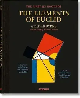 Oliver Byrne. The First Six Books of the Elements of Euclid - Werner Oechslin, Oliver Byrne