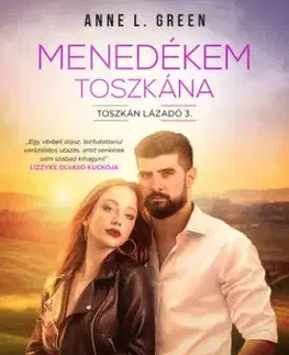 Toszkán lázadó 3: Menedékem Toszkána - Anne L. Green