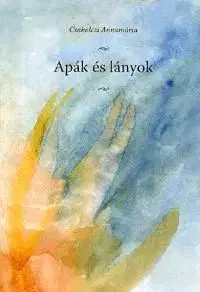 Apák és lányok - Annamária Csaholczi