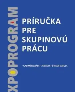 Príručka pre skupinovú prácu - Vladimír Labáth, Ján Smik, Štefan Matula