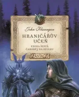 Hraničářův učeň - Kniha šestá - Čaroděj na severu, 6. vydání - John Flanagan