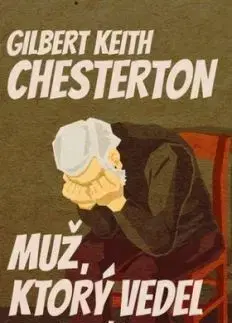 Muž, ktorý vedel priveľa - Gilbert Keith Chesterton