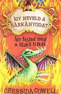 Így neveld a sárkányodat - Így fejtsd meg a tűzkő titkát - Cressida Cowell