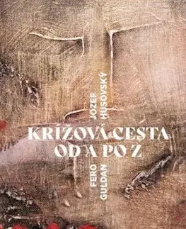 Krížová cesta od Anjelov po Zmŕtvychvstanie - Jozef Husovský