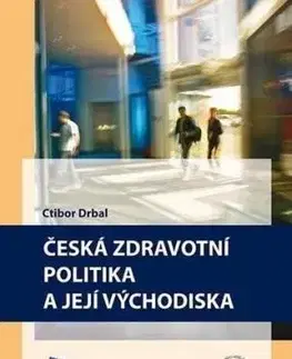 Česká zdravotní politika a její východiska - Ctibor Drbal
