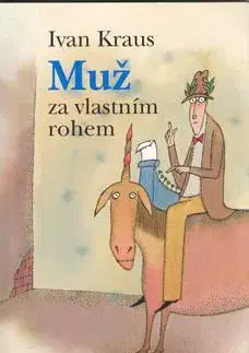 Muž za vlastním rohem - Ivan Kraus