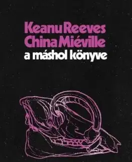 A Máshol könyve - China Miéville, Keanu Reeves