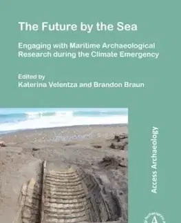 Future by the Sea: Engaging with Maritime Archaeological Research during the Climate Emergency - Brandon Braun, Katerina Velentza