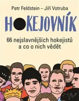 Hokejovník: 66 nejslavnějších hokejistů a co o nich vědět - Petr Feldstein