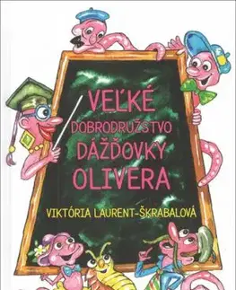 Veľké dobrodružstvo dážďovky Olivera - Viktória Laurent Škrabalová