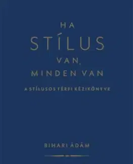 Ha stílus van, minden van - Ádám Bihari