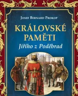 Královské paměti Jiřího z Poděbrad - Josef Bernard Prokop