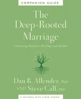 The Deep-Rooted Marriage Companion Guide - Dr. Dan B. Allender, Dr. Steve Call