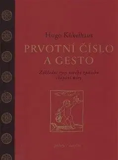Prvotní číslo a gesto - Hugo Kükelhaus